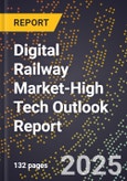 2025 Global Forecast for Digital Railway Market (2026-2031 Outlook)-High Tech Outlook Report- Product Image