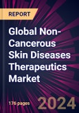 Global Non-Cancerous Skin Diseases Therapeutics Market 2024-2028- Product Image