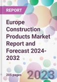 Europe Construction Products Market Report and Forecast 2024-2032- Product Image
