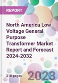 North America Low Voltage General Purpose Transformer Market Report and Forecast 2024-2032- Product Image