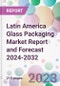 Latin America Glass Packaging Market Report and Forecast 2024-2032 - Product Image