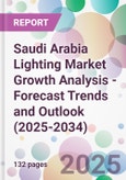 Saudi Arabia Lighting Market Growth Analysis - Forecast Trends and Outlook (2025-2034)- Product Image