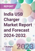 India USB Charger Market Report and Forecast 2024-2032- Product Image