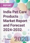 India Pet Care Products Market Report and Forecast 2024-2032 - Product Image