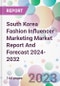 South Korea Fashion Influencer Marketing Market Report And Forecast 2024-2032 - Product Thumbnail Image