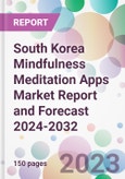 South Korea Mindfulness Meditation Apps Market Report and Forecast 2024-2032- Product Image
