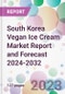 South Korea Vegan Ice Cream Market Report and Forecast 2024-2032 - Product Image