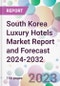 South Korea Luxury Hotels Market Report and Forecast 2024-2032 - Product Thumbnail Image