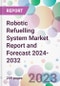 Robotic Refuelling System Market Report and Forecast 2024-2032 - Product Thumbnail Image