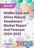 Middle East and Africa Natural Sweeteners Market Report And Forecast 2024-2032- Product Image