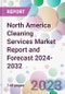 North America Cleaning Services Market Report and Forecast 2024-2032 - Product Image