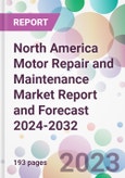 North America Motor Repair and Maintenance Market Report and Forecast 2024-2032- Product Image