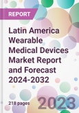 Latin America Wearable Medical Devices Market Report and Forecast 2024-2032- Product Image