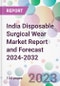 India Disposable Surgical Wear Market Report and Forecast 2024-2032 - Product Image