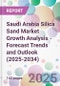 Saudi Arabia Silica Sand Market Growth Analysis - Forecast Trends and Outlook (2025-2034) - Product Thumbnail Image