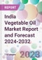 India Vegetable Oil Market Report and Forecast 2024-2032 - Product Image