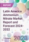Latin America Ammonium Nitrate Market Report and Forecast 2024-2032 - Product Image