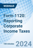 Form 1120: Reporting Corporate Income Taxes - Webinar (Recorded)- Product Image