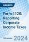 Form 1120: Reporting Corporate Income Taxes - Webinar (Recorded) - Product Image