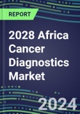 2023-2028-2028 Africa Cancer Diagnostics Market in 7 Countries - 2023 Supplier Shares and Strategies by Country, 2023-2028 Volume and Sales Segment Forecasts for over 40 Individual Tumor Markers- Product Image