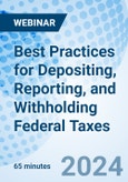 Best Practices for Depositing, Reporting, and Withholding Federal Taxes - Webinar (Recorded)- Product Image