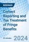 Correct Reporting and Tax Treatment of Fringe Benefits - Webinar (Recorded) - Product Thumbnail Image