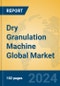 Dry Granulation Machine Global Market Insights 2024, Analysis and Forecast to 2029, by Manufacturers, Regions, Technology, Product Type - Product Image
