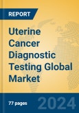 Uterine Cancer Diagnostic Testing Global Market Insights 2024, Analysis and Forecast to 2029, by Manufacturers, Regions, Technology, Product Type- Product Image