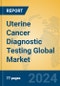 Uterine Cancer Diagnostic Testing Global Market Insights 2024, Analysis and Forecast to 2029, by Manufacturers, Regions, Technology, Product Type - Product Image