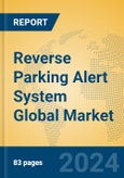 Reverse Parking Alert System Global Market Insights 2024, Analysis and Forecast to 2029, by Manufacturers, Regions, Technology, Application, Product Type- Product Image