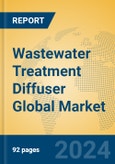 Wastewater Treatment Diffuser Global Market Insights 2024, Analysis and Forecast to 2029, by Manufacturers, Regions, Technology, Application, Product Type- Product Image