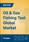 Oil & Gas Fishing Tool Global Market Insights 2024, Analysis and Forecast to 2029, by Manufacturers, Regions, Technology, Application, Product Type - Product Thumbnail Image
