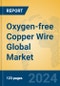 Oxygen-free Copper Wire Global Market Insights 2024, Analysis and Forecast to 2029, by Manufacturers, Regions, Technology, Application, Product Type - Product Thumbnail Image