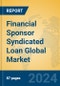 Financial Sponsor Syndicated Loan Global Market Insights 2024, Analysis and Forecast to 2029, by Market Participants, Regions, Technology, Application, Product Type - Product Thumbnail Image