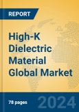 High-K Dielectric Material Global Market Insights 2024, Analysis and Forecast to 2029, by Manufacturers, Regions, Technology, Application- Product Image