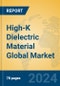 High-K Dielectric Material Global Market Insights 2024, Analysis and Forecast to 2029, by Manufacturers, Regions, Technology, Application - Product Thumbnail Image