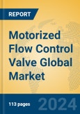 Motorized Flow Control Valve Global Market Insights 2024, Analysis and Forecast to 2029, by Manufacturers, Regions, Technology, Application, Product Type- Product Image