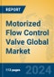 Motorized Flow Control Valve Global Market Insights 2024, Analysis and Forecast to 2029, by Manufacturers, Regions, Technology, Application, Product Type - Product Thumbnail Image
