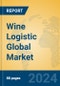 Wine Logistic Global Market Insights 2024, Analysis and Forecast to 2029, by Market Participants, Regions, Technology, Application, Product Type - Product Image