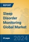 Sleep Disorder Monitoring Global Market Insights 2024, Analysis and Forecast to 2029, by Manufacturers, Regions, Technology, Application, Product Type - Product Thumbnail Image
