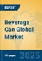 Beverage Can Global Market Insights 2024, Analysis and Forecast to 2029, by Manufacturers, Regions, Technology, Application, Product Type - Product Image