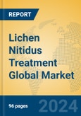 Lichen Nitidus Treatment Global Market Insights 2024, Analysis and Forecast to 2029, by Manufacturers, Regions, Technology, Application, Product Type- Product Image