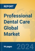 Professional Dental Care Global Market Insights 2024, Analysis and Forecast to 2029, by Manufacturers, Regions, Technology, Application, Product Type- Product Image