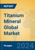 Titanium Mineral Global Market Insights 2024, Analysis and Forecast to 2029, by Manufacturers, Regions, Technology, Application, Product Type- Product Image