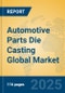 Automotive Parts Die Casting Global Market Insights 2024, Analysis and Forecast to 2029, by Manufacturers, Regions, Technology, Product Type - Product Image