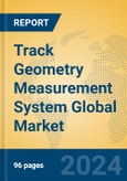 Track Geometry Measurement System Global Market Insights 2024, Analysis and Forecast to 2029, by Manufacturers, Regions, Technology, Application, Product Type- Product Image