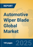 Automotive Wiper Blade Global Market Insights 2024, Analysis and Forecast to 2029, by Manufacturers, Regions, Technology, Application- Product Image