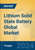Lithium Solid State Battery Global Market Insights 2024, Analysis and Forecast to 2029, by Manufacturers, Regions, Technology, Application, Product Type- Product Image