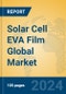 Solar Cell EVA Film Global Market Insights 2024, Analysis and Forecast to 2029, by Manufacturers, Regions, Technology, Application, Product Type - Product Thumbnail Image