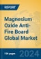 Magnesium Oxide Anti-Fire Board Global Market Insights 2024, Analysis and Forecast to 2029, by Manufacturers, Regions, Technology, Application, Product Type - Product Thumbnail Image